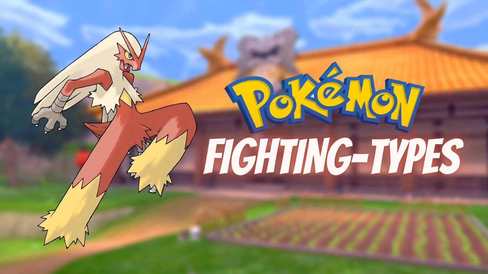 Best Fighting Type Pokemon Ever: Lucario, Blaziken & More