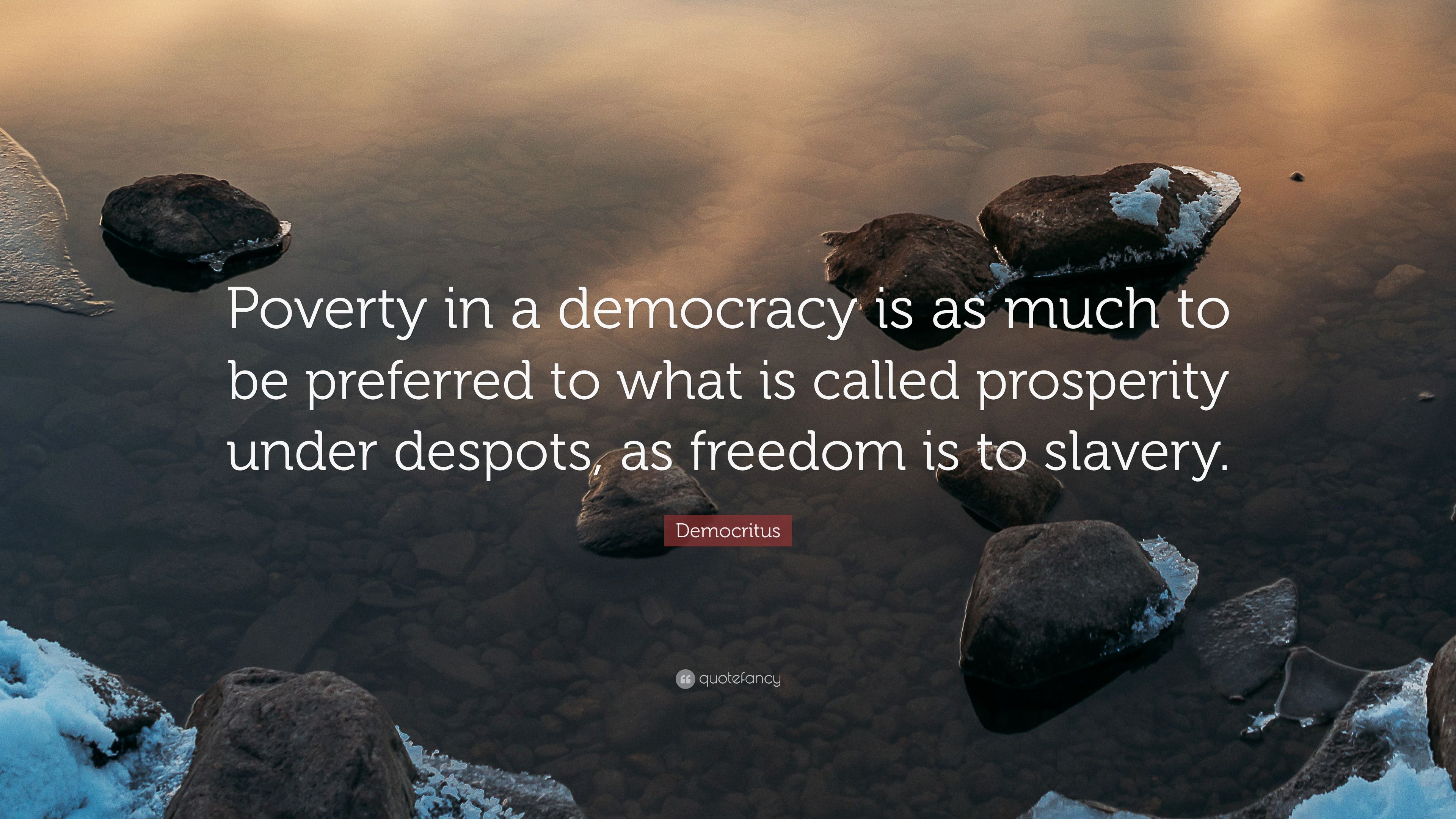 Democritus Quote: “Poverty in a democracy is as much to be preferred to what is called