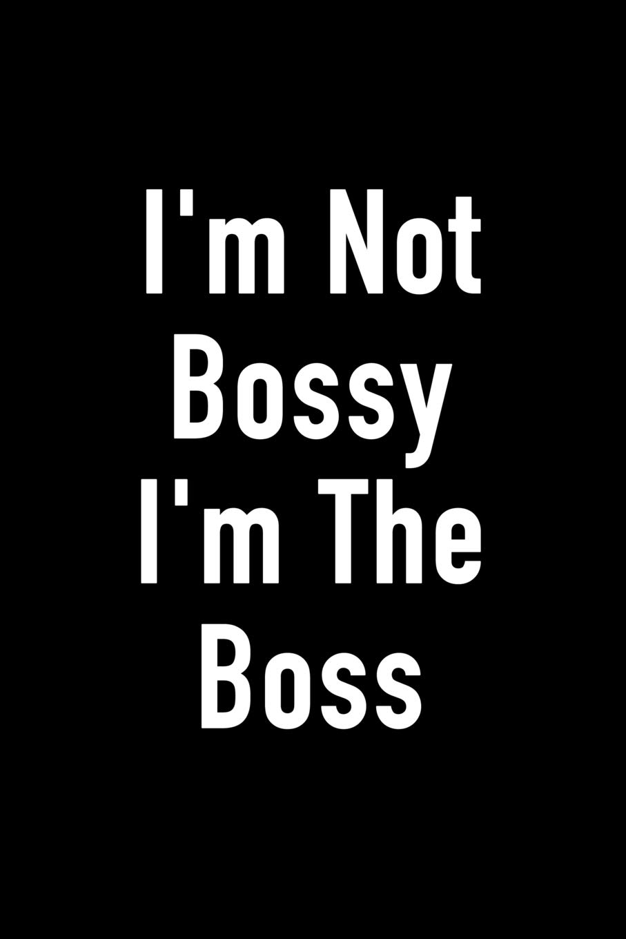 I'm Not Bossy I'm The Boss: Journal Notebook for Bosses, Managers and Coworkers Office Gag Gift for Birthdays and Other Holidays: Books, Spitfire: 9781795637497: Books