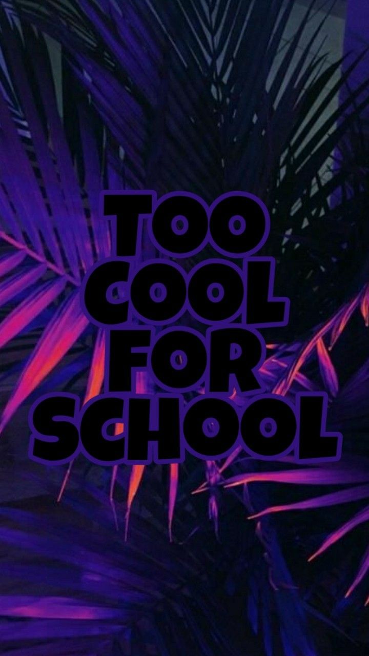Too cool for school. Too cool for school, Wallpaper quotes, Quotes