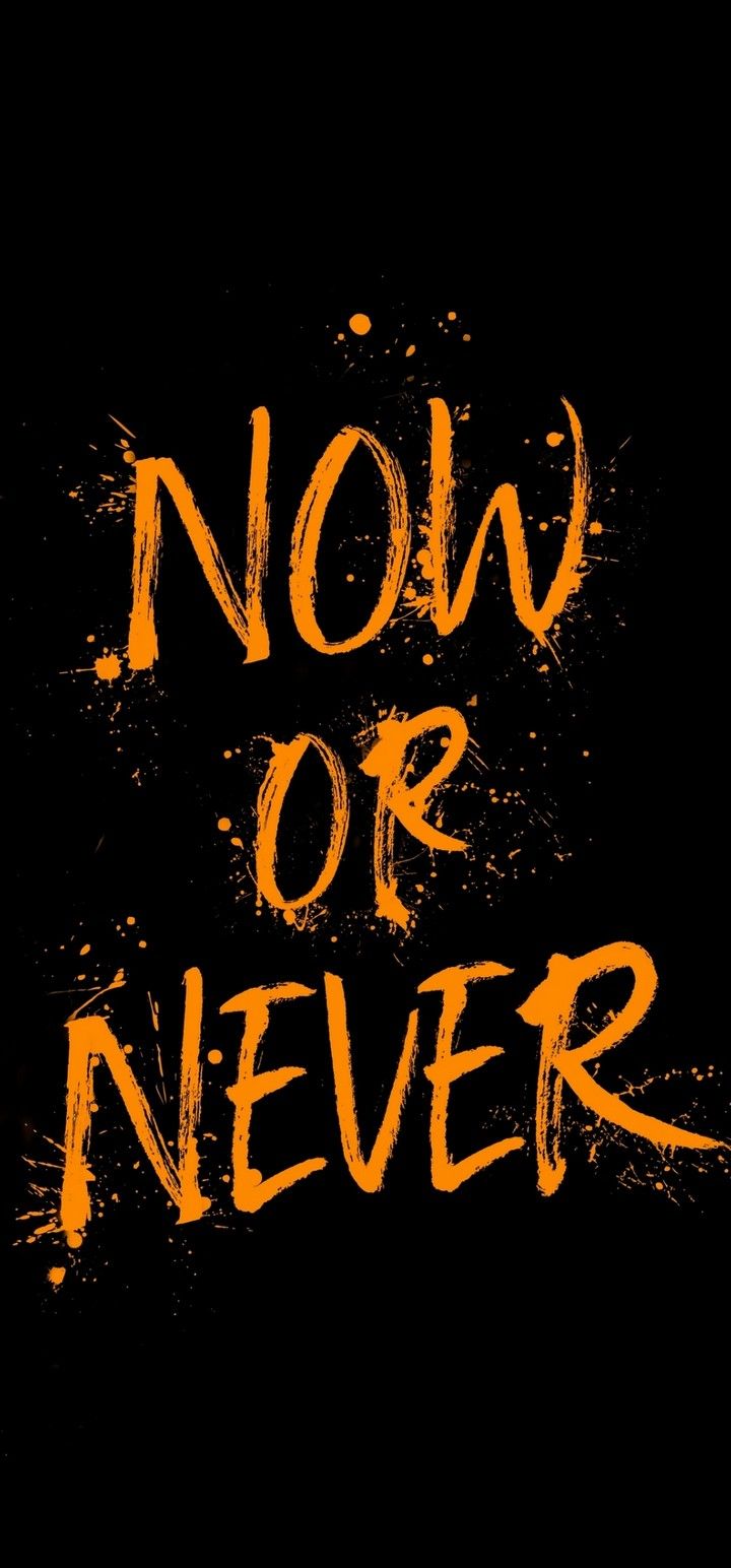 Now Or Never Wallpaper Free Now Or Never Background