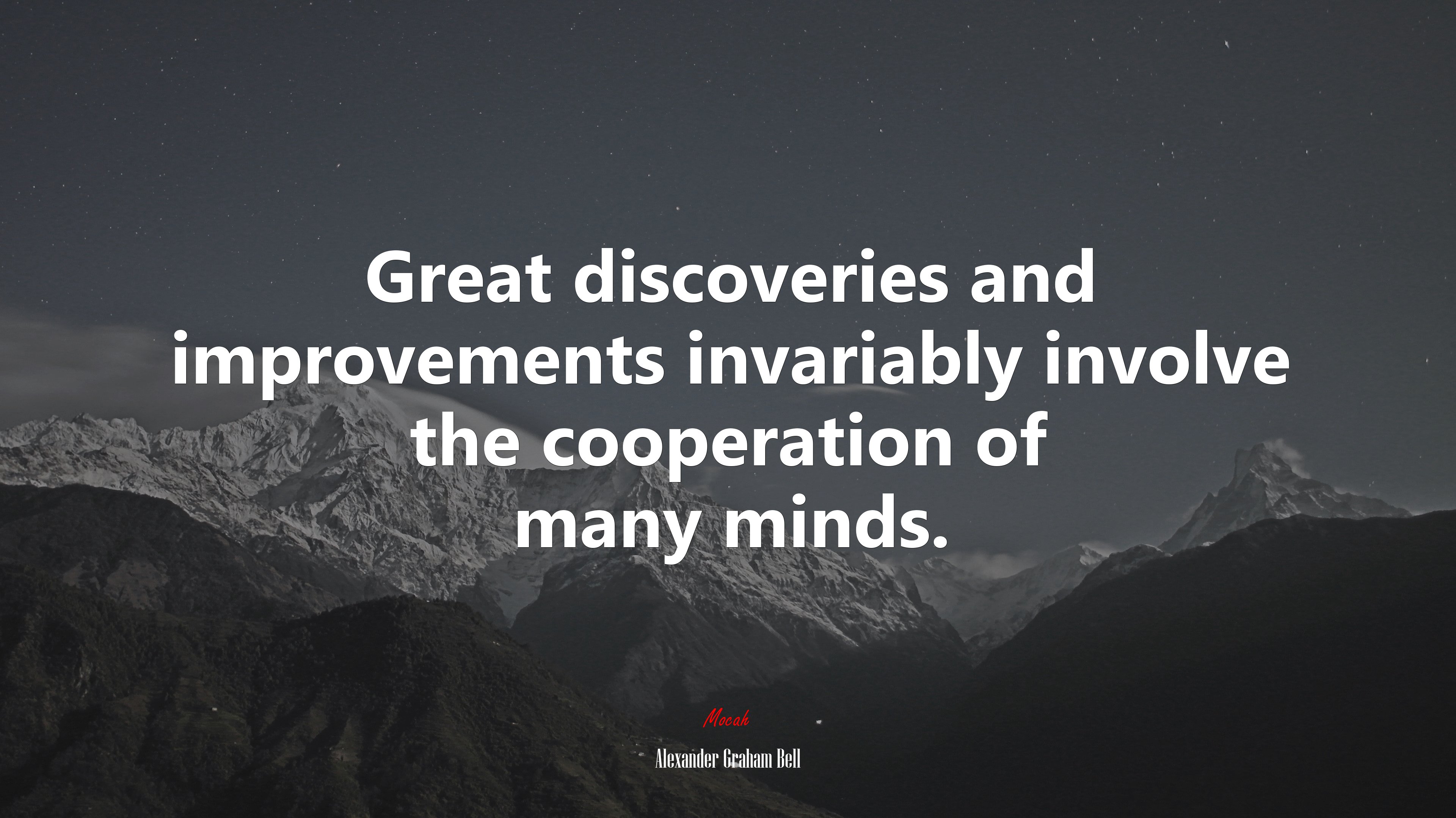 Great discoveries and improvements invariably involve the cooperation of many minds. Alexander Graham Bell quote, 4k wallpaper. Mocah HD Wallpaper
