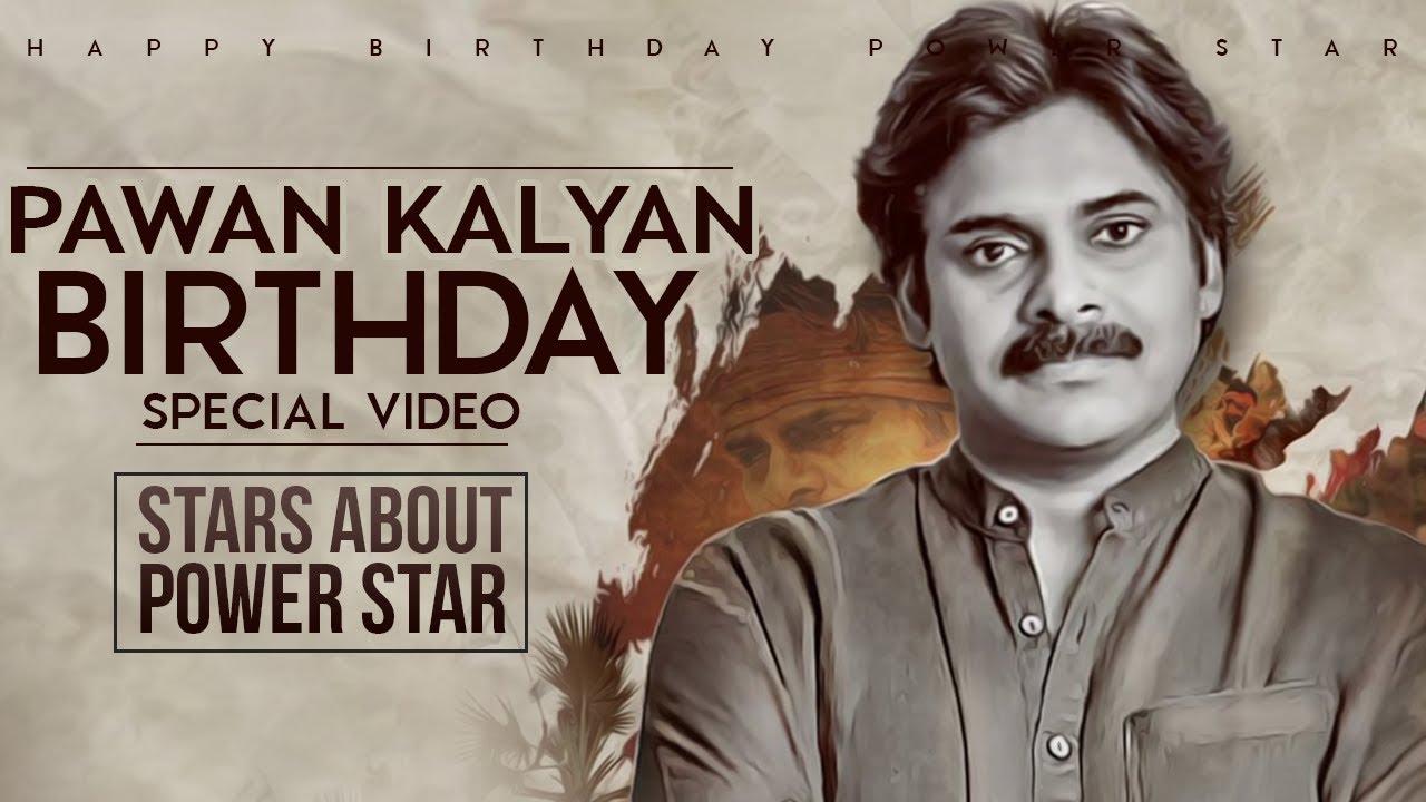 Power Star Pawan Kalyan Birthday Special Video. Celebs About Power Star Pawan Kalyan