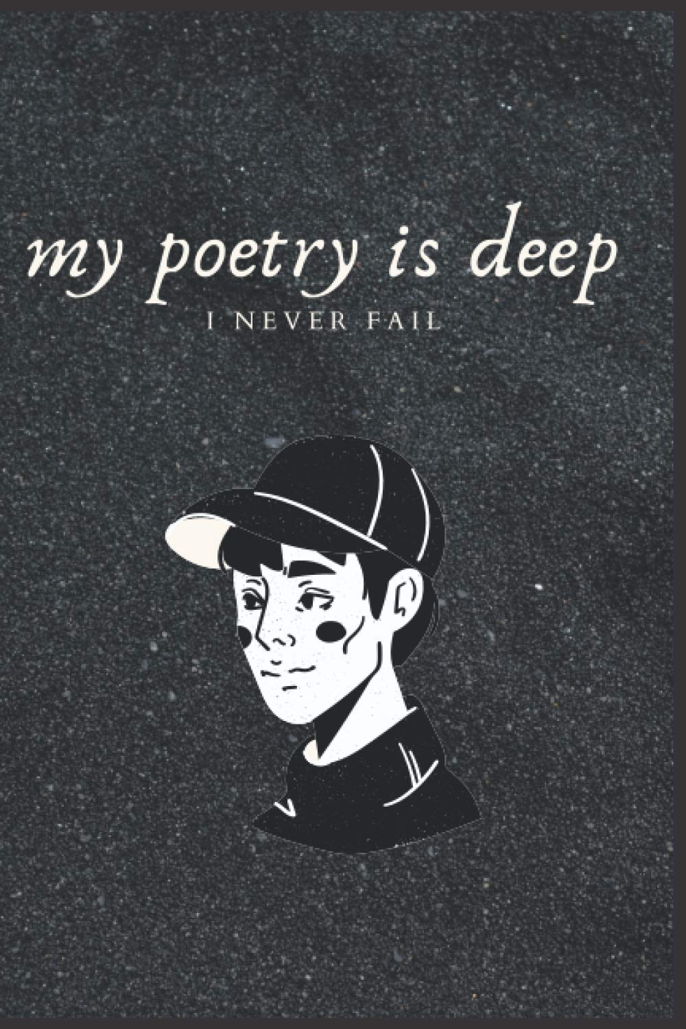 My Poetry Is Deep I Never Fail Rhyme Notebook: A Rap Journal for Songwriters, Battle Rappers & Lyricists: Composition Size (6.0x9.0) With Lined. chorus, hooks and next Billboard Song