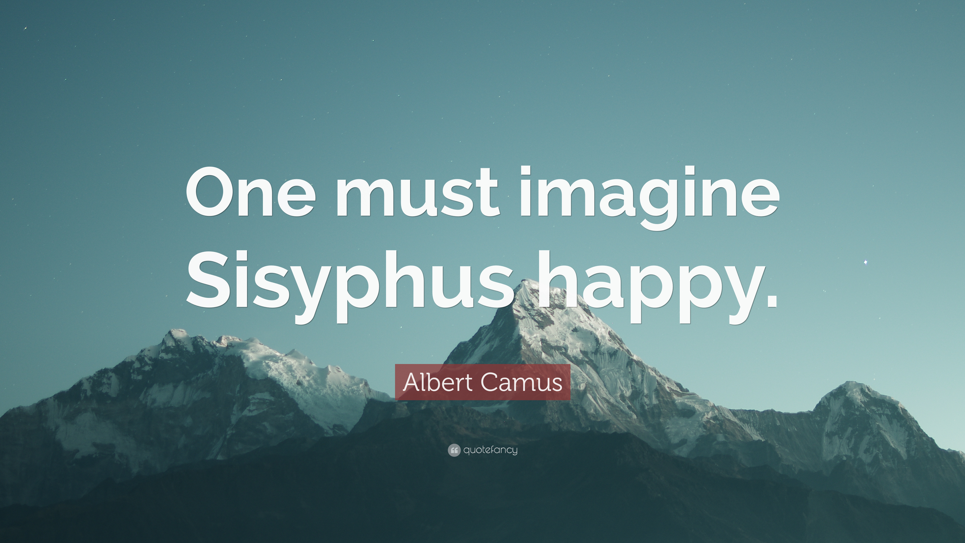 Albert Camus Quote: “One must imagine Sisyphus happy.”