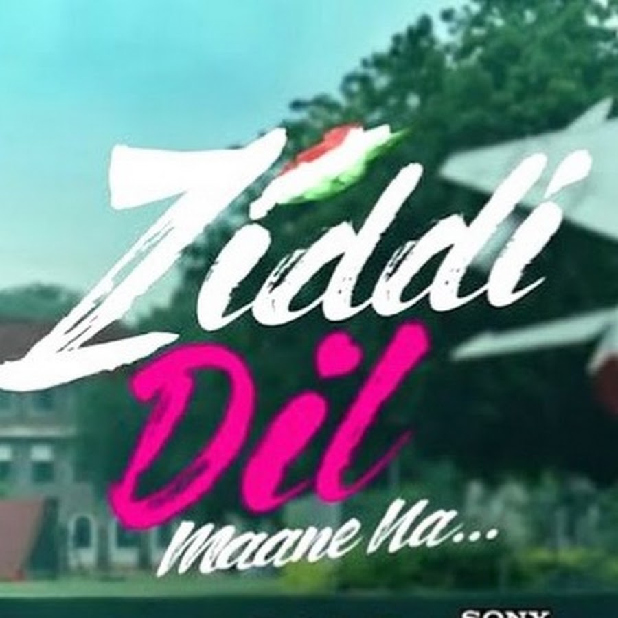 Ziddi Dil Maane Na Wallpapers Wallpaper Cave