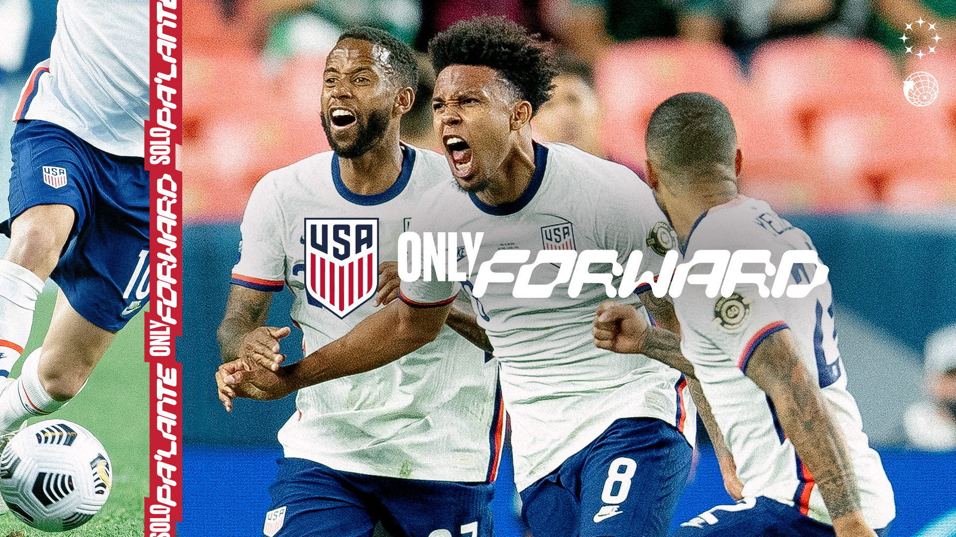 U.S. Soccer “Countdown to World Cup Qualifying” Week Kicks Off With Launch of USMNT's “Only Forward / Solo Pa'lante” Campaign