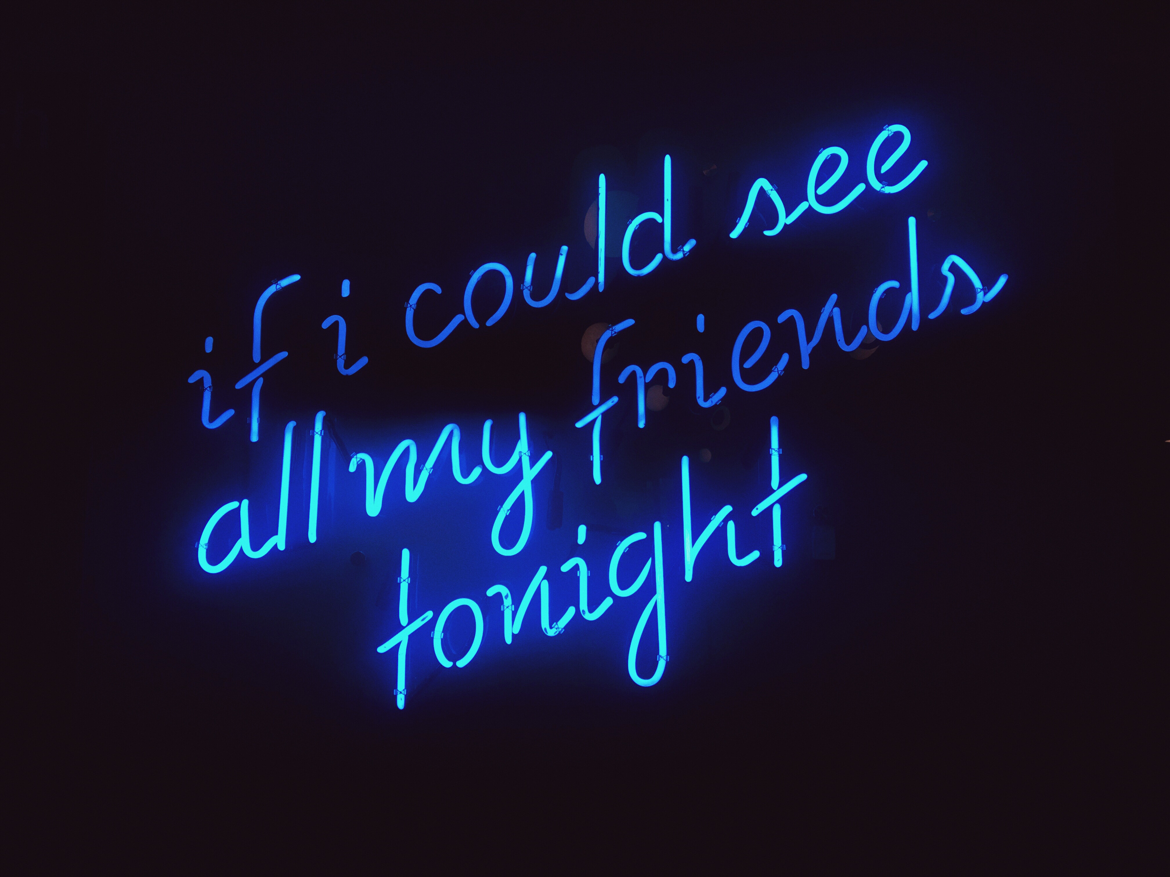 4032x3024 #quote, #letter, #friend, #creative, #wallpaper, #design, #may, #background, #typography, #inspirational, #dark, #black, #light, #fun, #Creative Commons image, #fancy, #blue, #words, #desktop, #neon, #sign HD Wallpaper