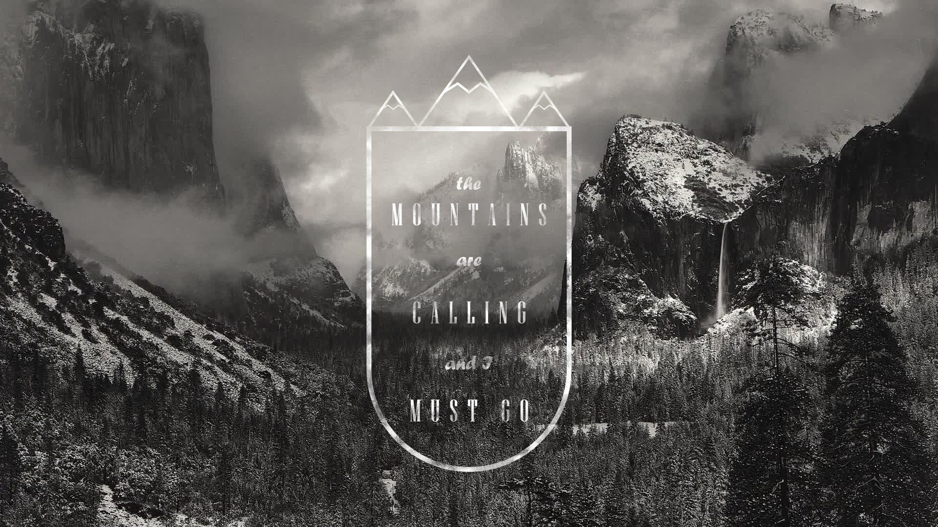 The mountains are calling and I must go. Muir [1920x1080]: QuotesPorn