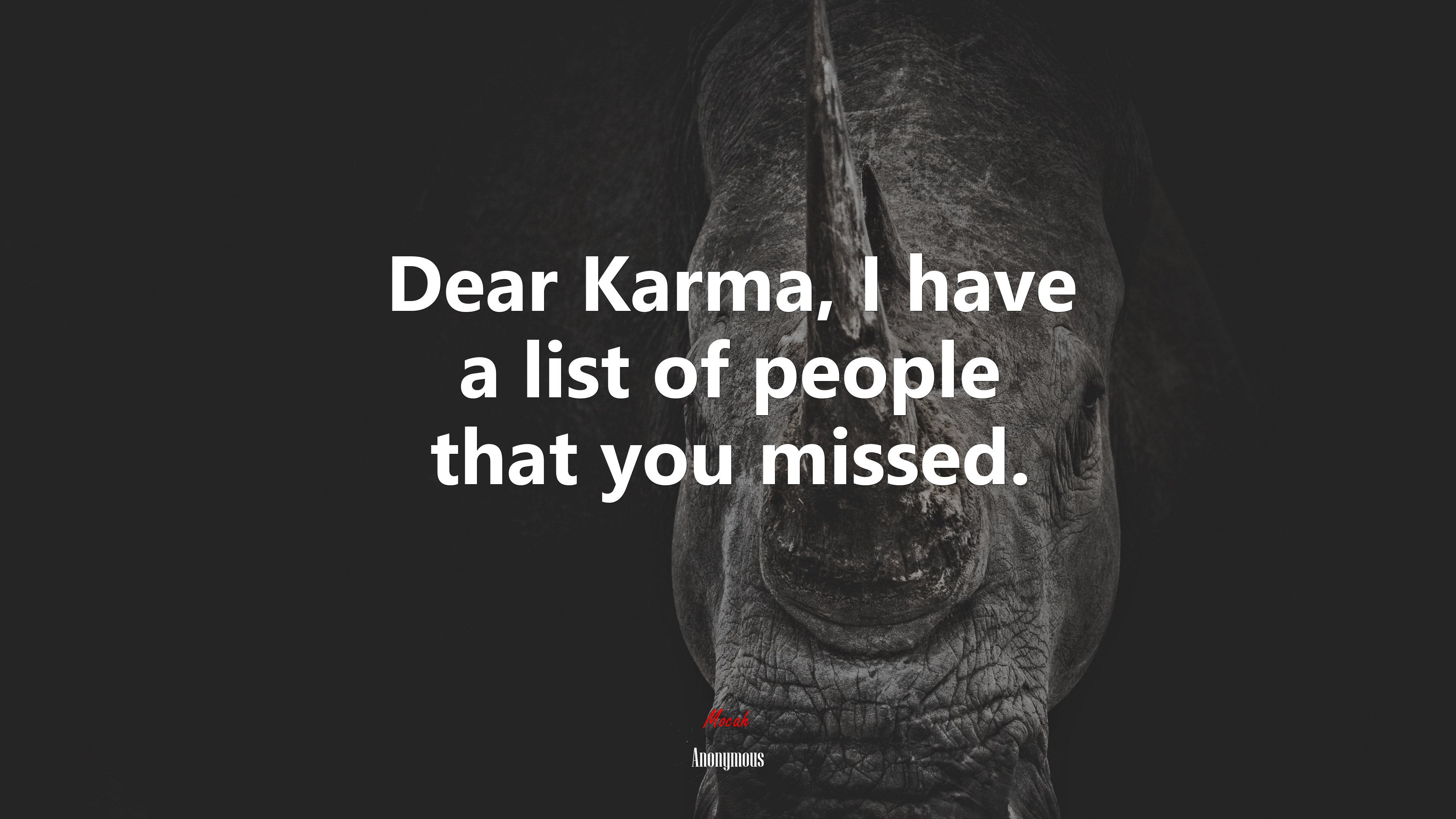 Dear Karma, I have a list of people that you missed. Anonymous quote, 4k wallpaper. Mocah HD Wallpaper