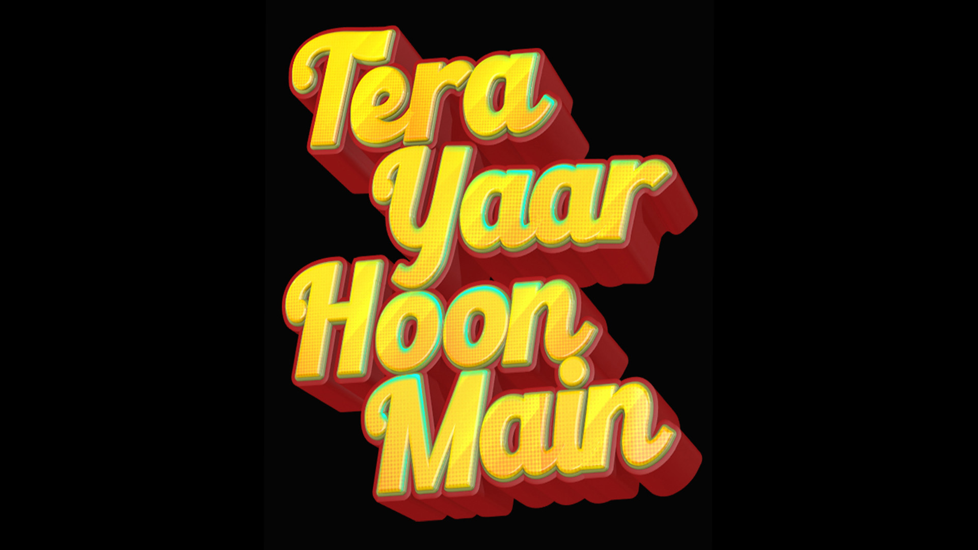 Tera Yaar Hoon Main