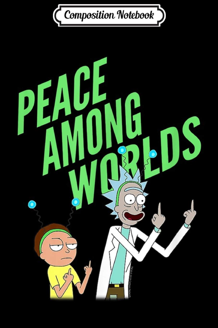 Composition Notebook: Rick And Morty Peace Among Worlds Journal Notebook Blank Lined Ruled 6x9 100 Pages: Ernst, Natalja: 9781703866025: Books