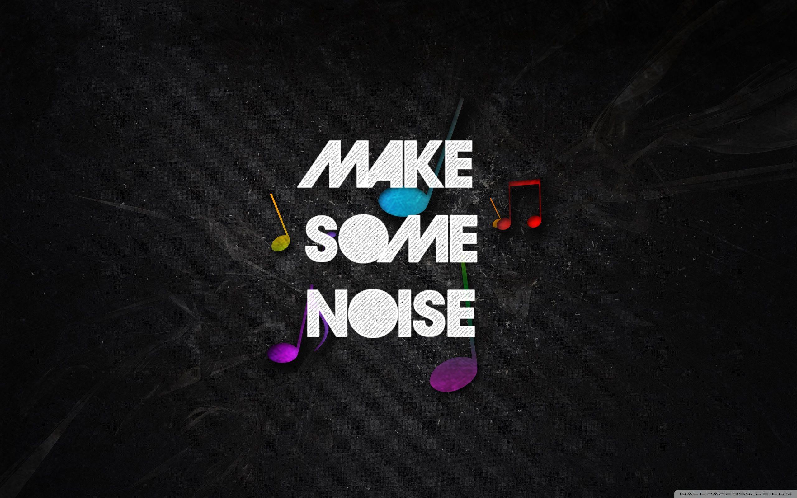 Make Some Noise ❤ 4K HD Desktop Wallpaper for 4K Ultra HD TV • Dual