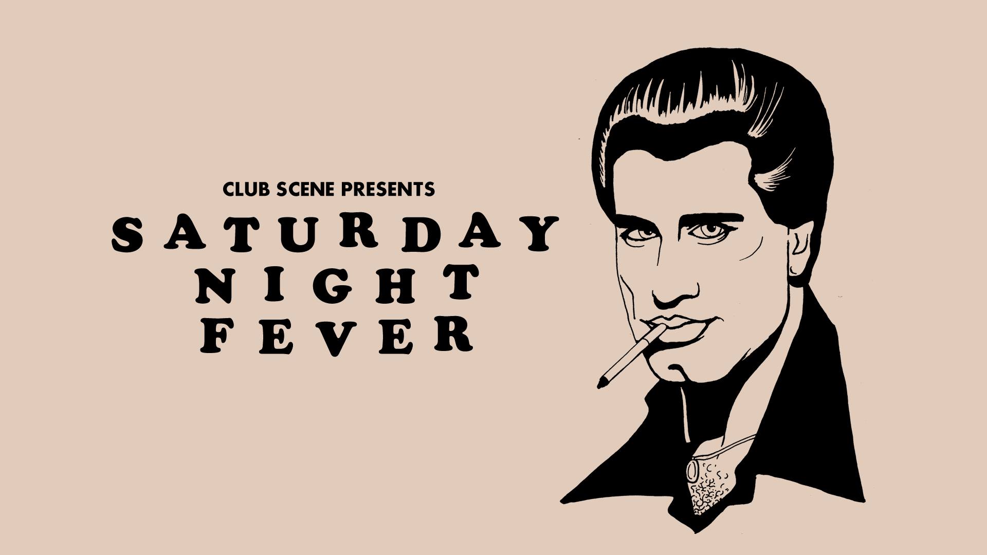 Club Scene presents Saturday Night Fever