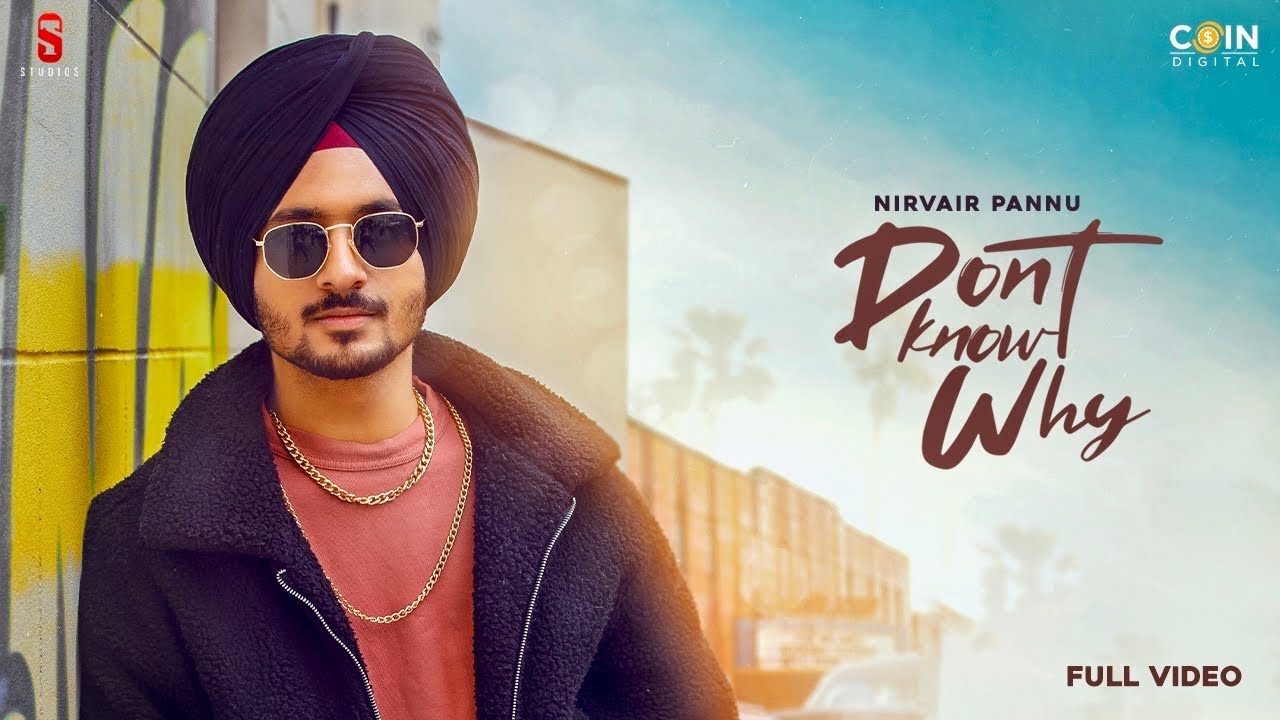 Watch Latest 2021 Punjabi Song 'Don't Know Why' Sung By Nirvair Pannu. Punjabi Video Songs of India