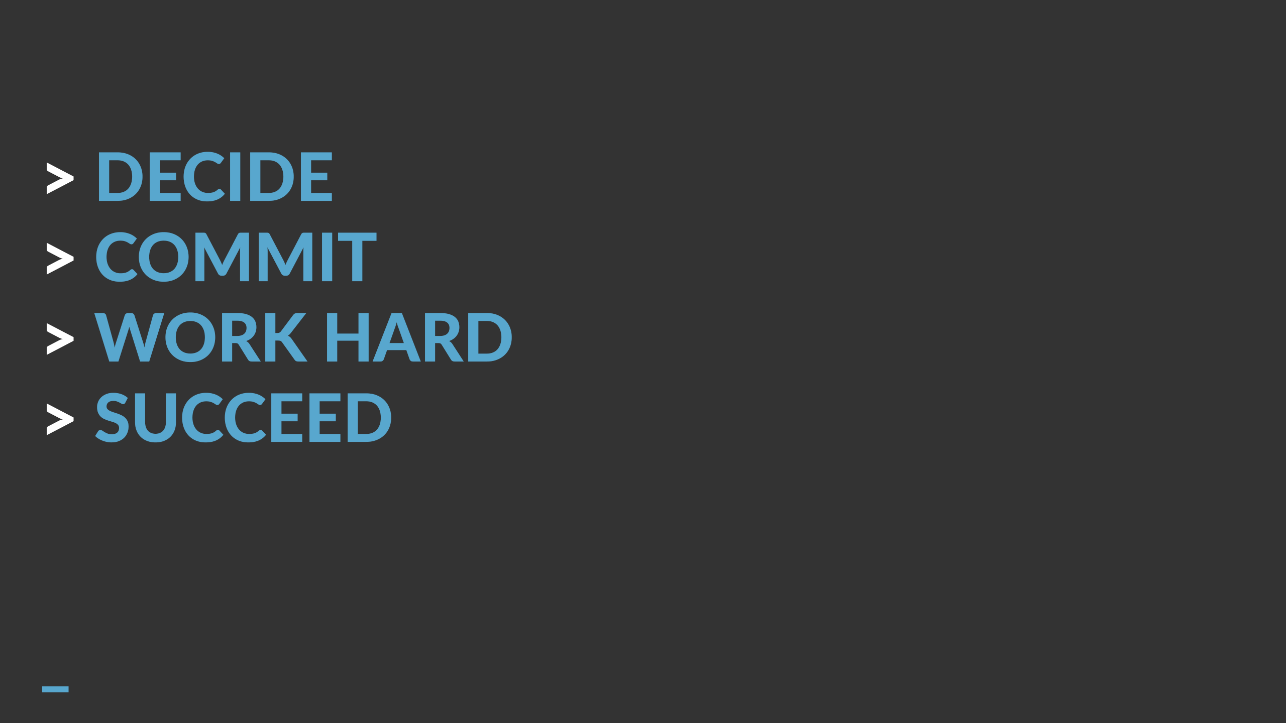 DECIDE > COMMIT > WORK HARD > SUCCEED _ wallpaper I made
