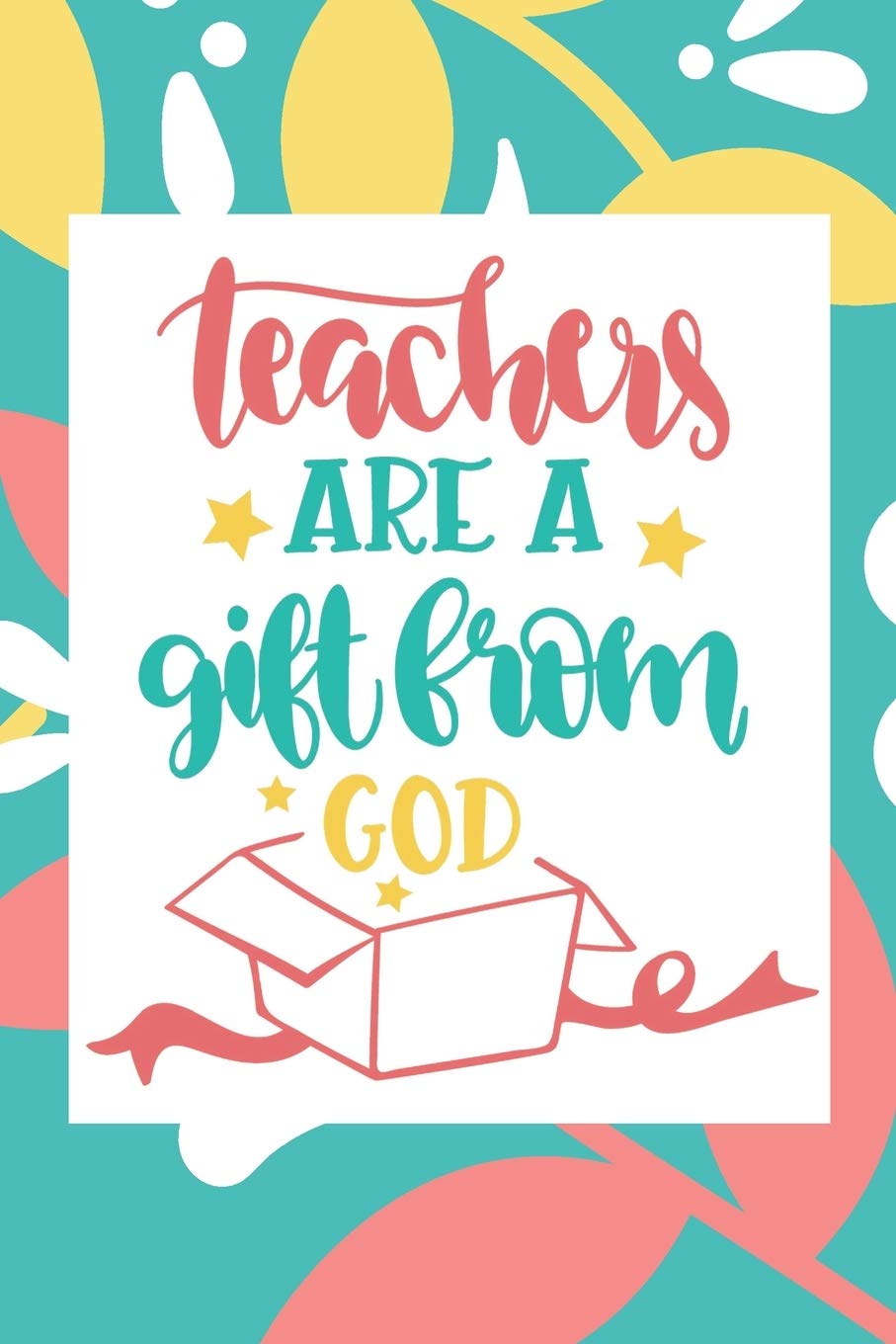 Teachers Are A Gift From God: Sunday School Teacher Monthly Calendar Planner Lined Journal Colorful Floral Design with Inspirational Quote Christian Teacher Appreciation /Thank You/ Retirement Gift: Stationery, Teacher Heart: 9781699041093: Amazon.com
