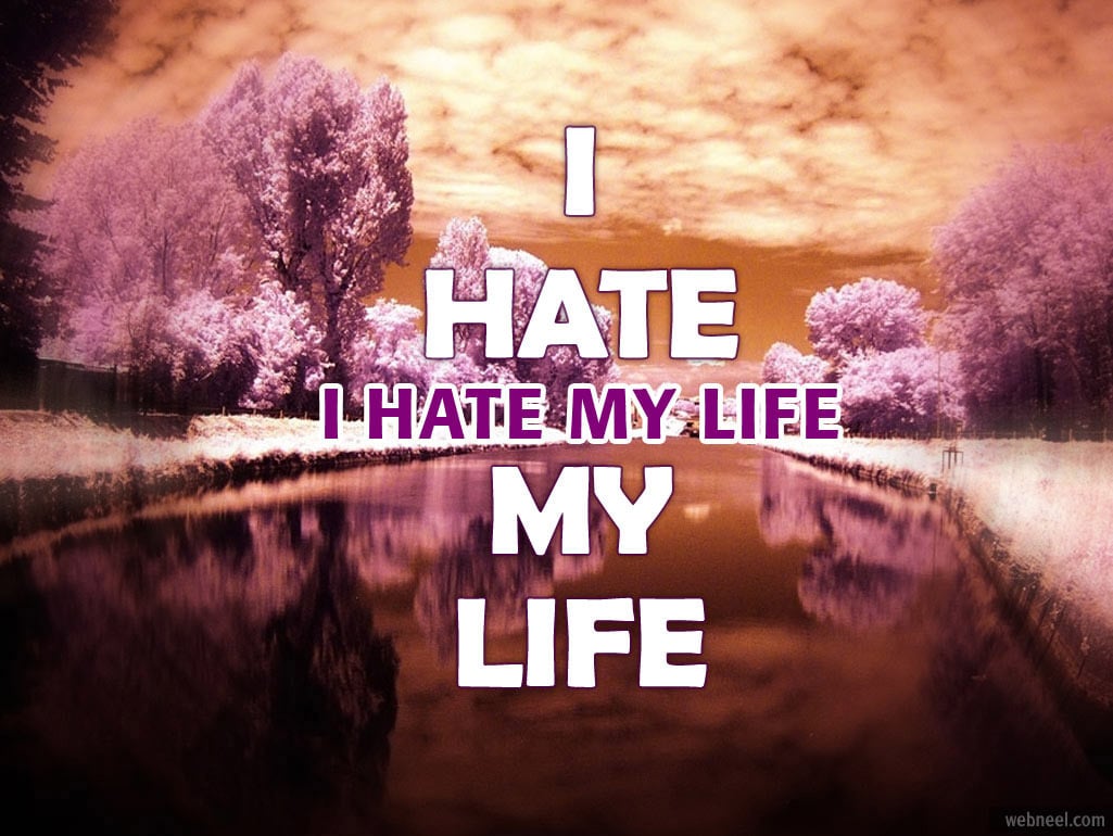 I Hate My Life Quotes 28