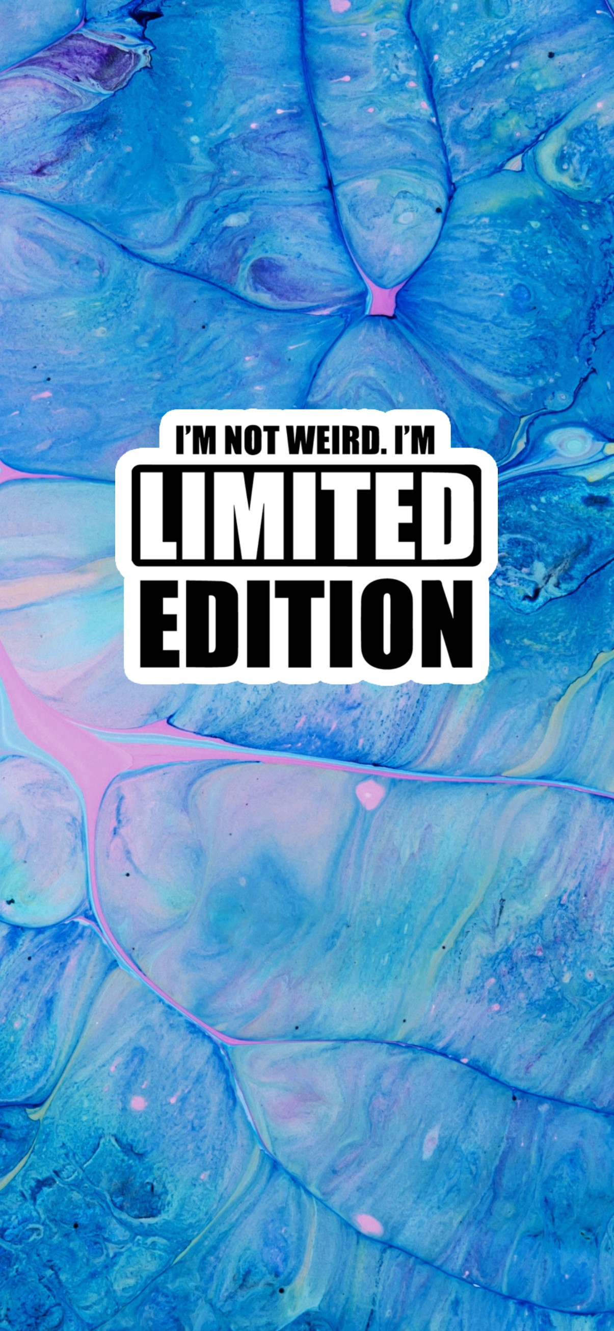 I`M NOT WEIRD. I`M LIMITED EDITION