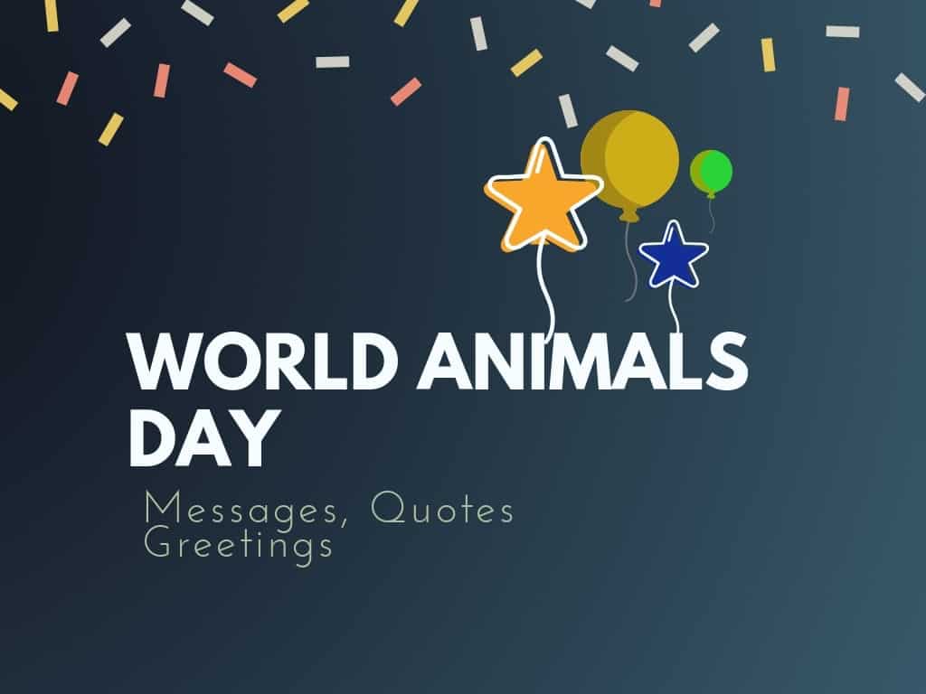World Animal's Day: Messages, Quotes & Greetings