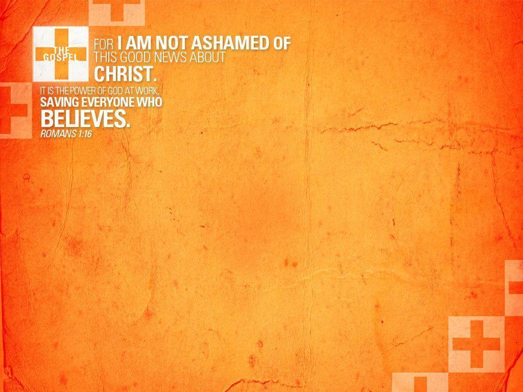 Romans 1:16 Wallpaper Wallpaper and Background