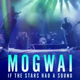 Mogwai: If The Stars Had A Sound Wallpapers