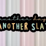 Another Day Another Slay Wallpapers