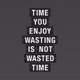 Life Is Not To Be Wasted Wallpapers