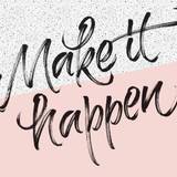 Make It Happen Wallpapers